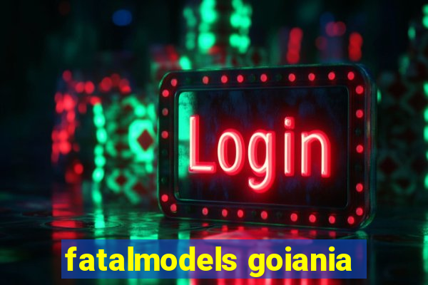 fatalmodels goiania